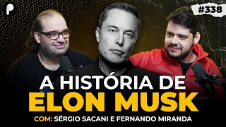 A HISTÓRIA DE ELON MUSK: O CEO DA TESLA E SPACEX (Com Sérgio Sacani) | PrimoCast 338