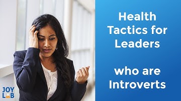 3 Underutilized Health Tactics for Leaders Who are Introverts