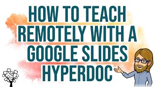 How to Teach Remotely with a Google Slides Hyperdoc