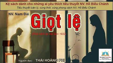 GIỌT LỆ (XB Sài Gòn/1932). Tác giả: NV. Nam Đài. Người đọc: Thái Hoàng Phi