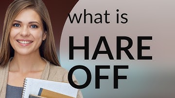 Understanding "Hare Off": A Deep Dive into English Idioms