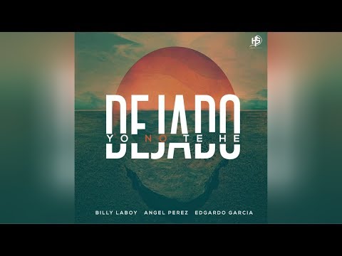 Yo No Te He Dejado | Billy Laboy, Angel Perez & Edgardo Garcia [OFFICIAL]