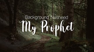 My Prophet - Background Nasheed