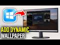 How to Add Dynamic Wallpaper Windows 11 (PC/Laptop)