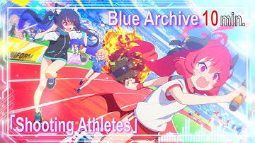 【10min】⚡🌟Blue Archive / ブルーアーカイブ🌟⚡『Shooting Athletes』OST BGM (10 min Extended Loop Version)