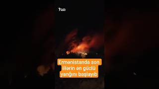 Ermənistanın Azərbaycanla Sərhədində Güclü Yanğınlar Başlayıb