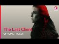 The last client  official trailer  viaplay north america