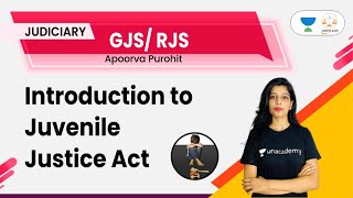 Introduction to Juvenile Justice Act | GJS/ RJS | Unacademy Judiciary | By Apoorva Purohit