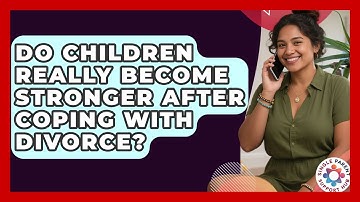 Do Children Really Become Stronger After Coping With Divorce? - Single Parent Support Hub