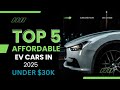 Best Electric Cars Under $30,000 in 2025 | Top 5 Budget EVs in 2025