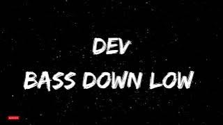 Dev - Bass Down Low  ( Slowed & Reverb )