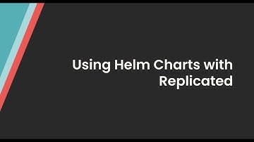 Using Helm Charts with Replicated