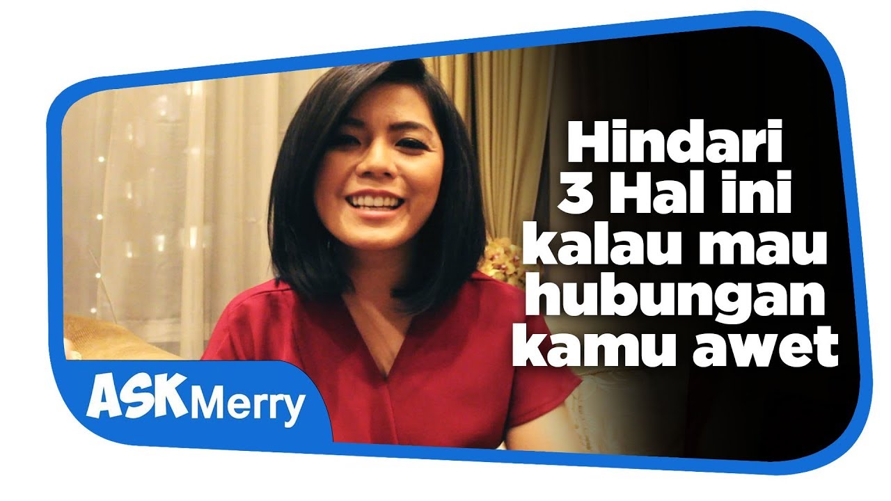 HINDARI 3 HAL INI KALAU MAU HUBUNGAN AWET Ask Merry Merry Riana