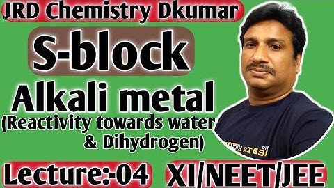 Class-XI (Lec:-04)|| S-block Elements|| Reactivity of Alkali metals towards Water