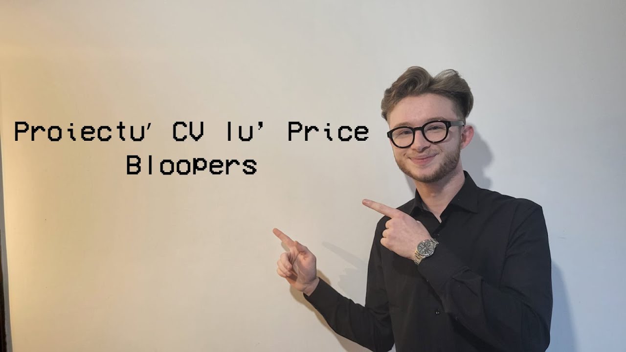 Proiectu' CV lu' Price-Bloopers