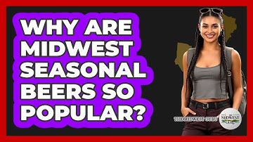 Why Are Midwest Seasonal Beers So Popular? - The Midwest Guru