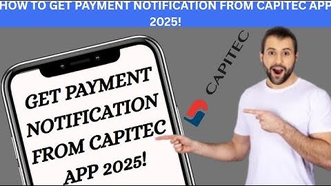 HOW TO GET PAYMENT NOTIFICATION FROM CAPITEC APP 2025