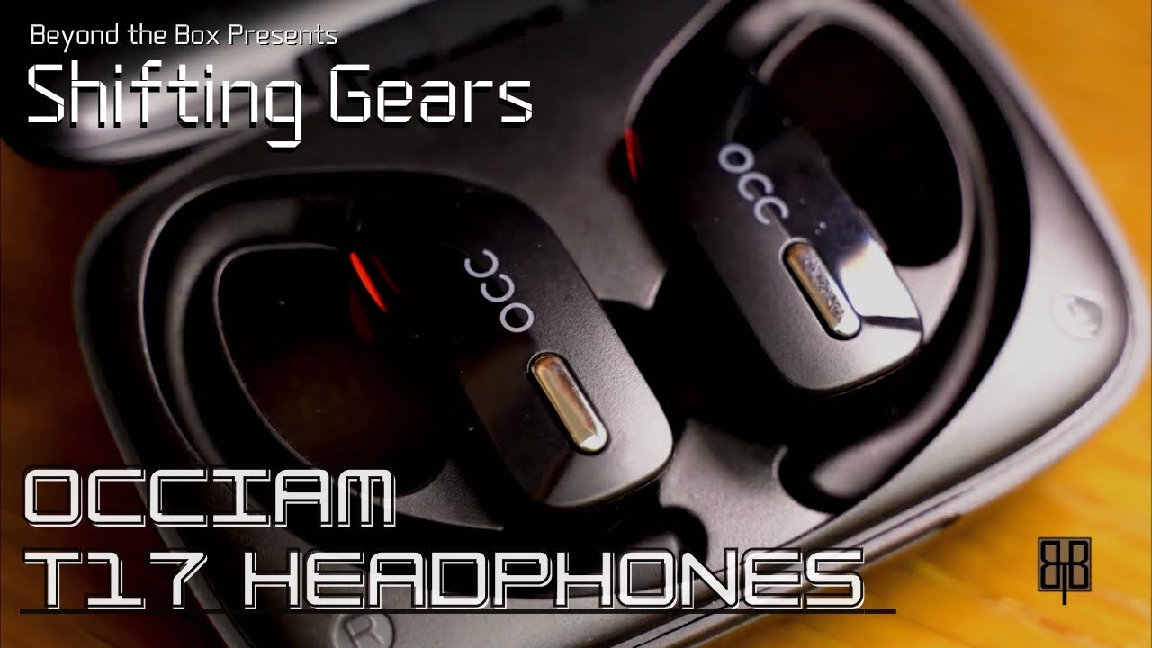 Shifting Gears - Occiam T17 Headphones