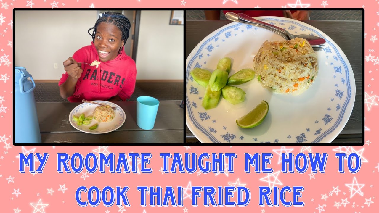 MY ROOMATE TAUGHT ME HOW TO COOK THAI FRIED RICE - YouTube