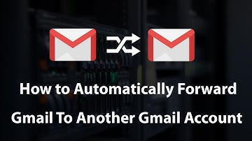 How To Automatically Forward Gmail Messages To Another Gmail Account 2018