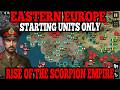 EASTERN EUROPE - NIGHTMARE DIFFICULTY? (STARTING UNITS ONLY) Rise Of The Scorpion Empire
