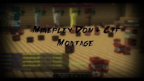 Mineplex Dom+CTF Montage