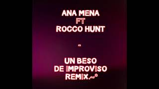 ANA MENA ft ROCCO HUNT - UN BESO DE iMPROViSO REMiX                     Dj OSUNA.~*