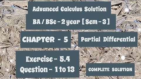 Exercise 5.4 Solution || Question 1 to 13 || Advanced Calculus || BA / BSc 2 year Semester 3 ||