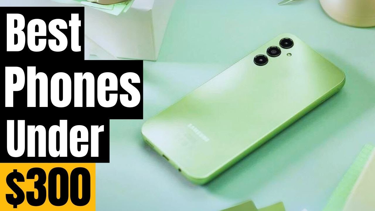 BEST Android Phones Under $300 in 2024: [don’t buy one before watching ...