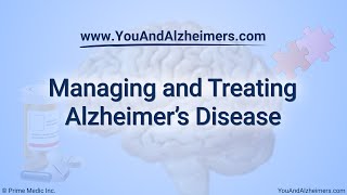 Managing and Treating Alzheimer’s Disease