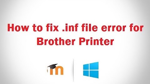 [Solved] How to Fix .inf file for Brother printer unknown needed