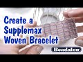 Create a woven bracelet using supplemax illusion cord