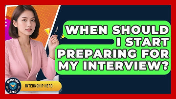 When Should I Start Preparing for My Interview? | Internship Hero News