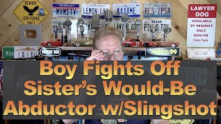 Boy Fights Off Sisters Would-Be Abductor Wslingshot