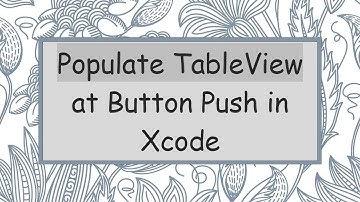 Populate TableView at Button Push in Xcode