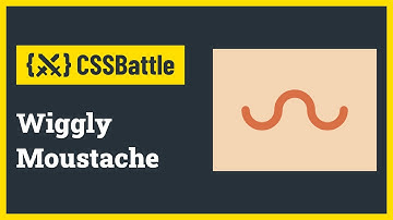 CSS Battle - Wiggly Moustache | Target #12 | CSS Challenge