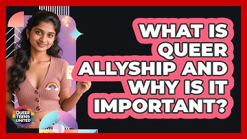 What Is Queer Allyship And Why Is It Important? - Queer Teens United
