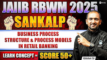JAIIB Online Classes 2025 | JAIIB RBWM Business Process Structure & Process Models In Retail Banking