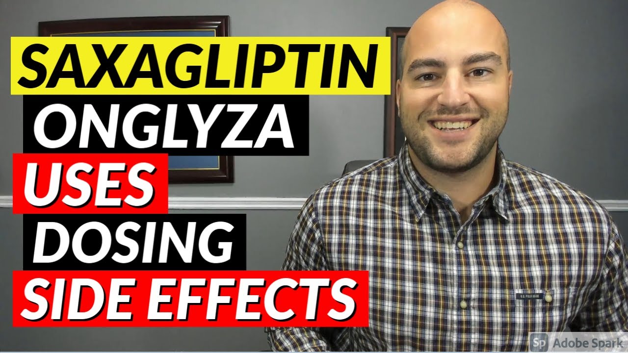 Saxagliptin (Onglyza) - Uses, Dosing, Side Effects | Pharmacist Review