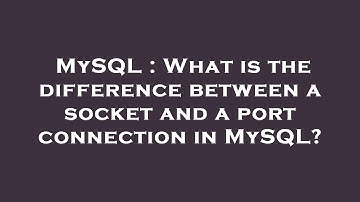 MySQL : What is the difference between a socket and a port connection in MySQL?