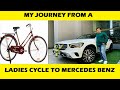 My Journey from a Ladies Cycle to Mercedes Benz