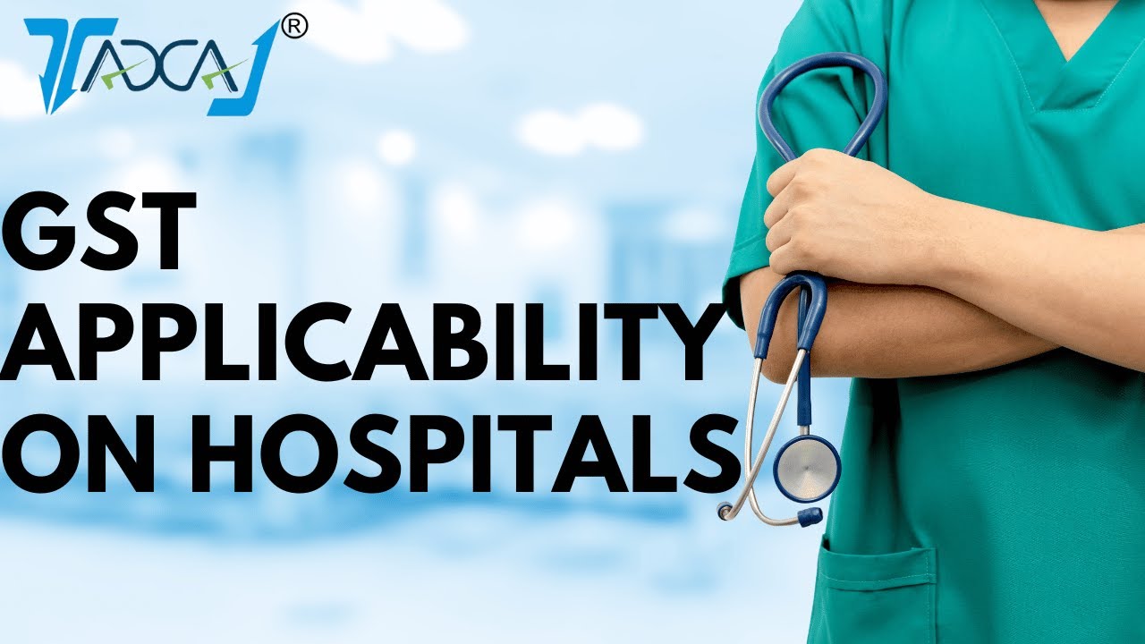 GST Applicability on Services Provided to Hospitals GST Rate on