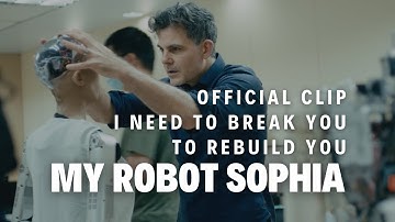 My Robot Sophia | I Need to Break You to Rebuild You | Official Clip