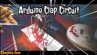 How to build an Arduino Clap Circuit. Simple and Easy..