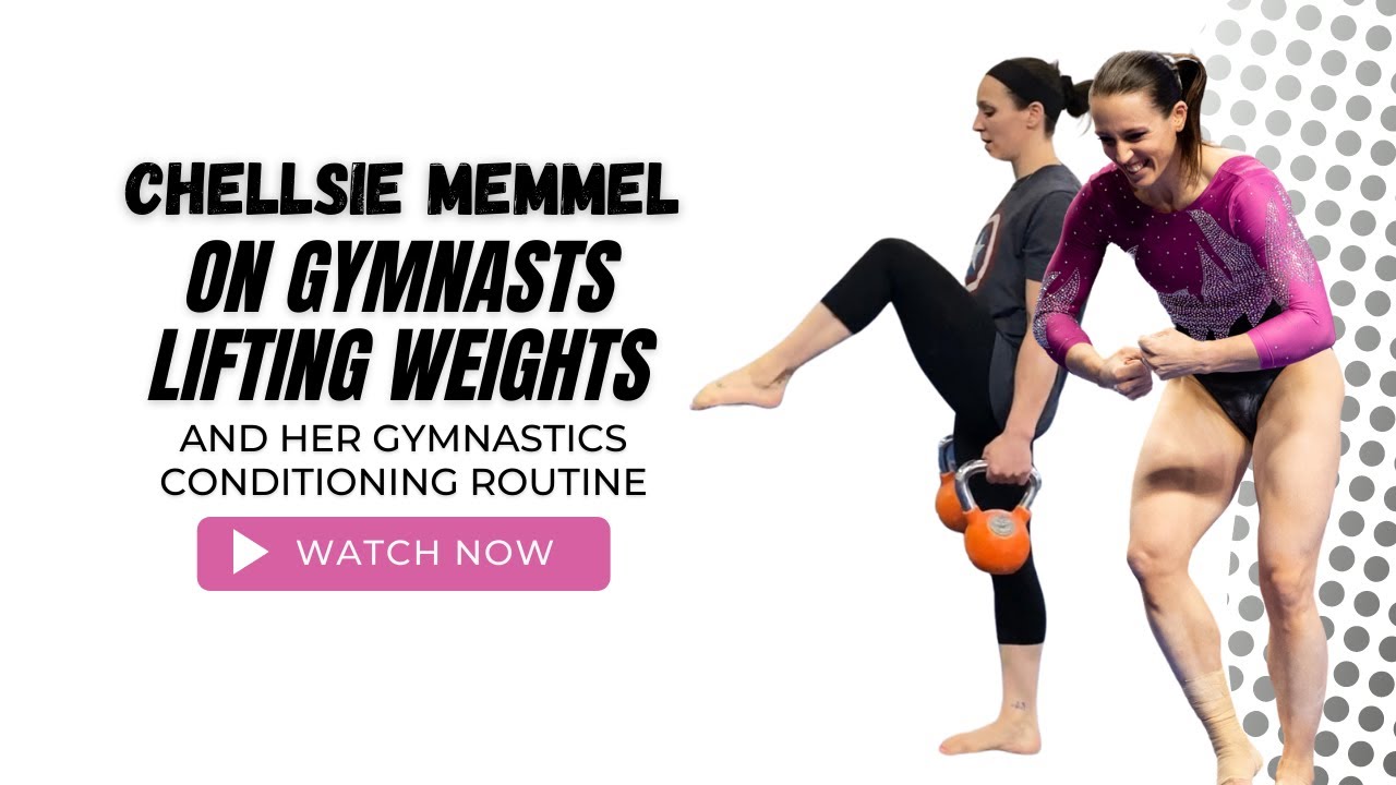 Chellsie Memmel on Gymnasts Lifting Weights and Her Gymnastics