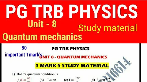 Pg trb physics /Unit 8/Quantum mechanics /all units complete study material & 1 marks material/mcq