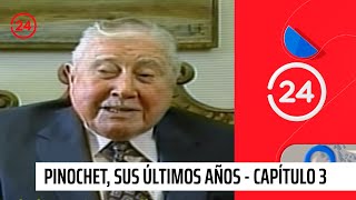 Pinochet, sus últimos años - Capítulo 3 | 24 Horas TVN Chile