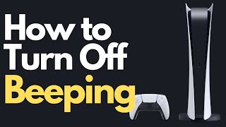 PS5 - Turn off Beep When Turning ON and Off