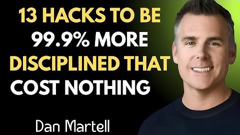 13 HACKS TO BE 99.9% MORE DISCIPLINED THAT COST NOTHING _ Dan Martell