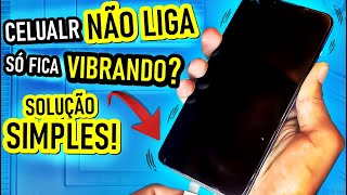 CELULAR NÃO LIGA só FICA VIBRANDO? Celular VIBRA e NÃO LIGA? TENTE essa SOLUÇÃO SIMPLES PRIMEIRO!